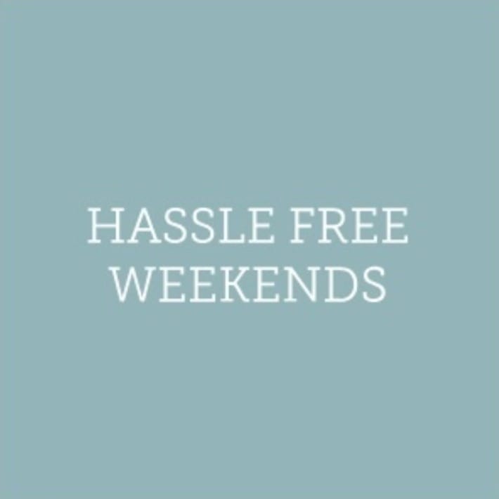 Hassle Free Weekends